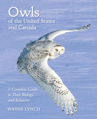 Owls of the United States and Canada: A Complete Guide to Their