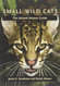 Small Wild Cats: The Animal Answer Guide