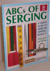 ABCs of Serging: A Complete Guide To Serger Sewing Basics