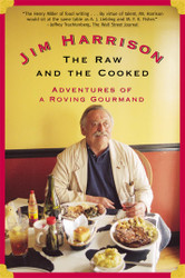 The Raw and the Cooked: Adventures of a Roving Gourmand