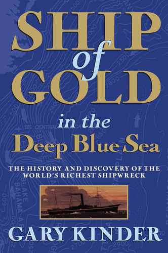Ship of Gold in the Deep Blue Sea: The History and Discovery of the