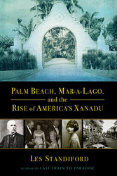 Palm Beach Mar-a-Lago and the Rise of America's Xanadu