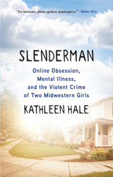 Slenderman: Online Obsession Mental Illness and the Violent Crime of