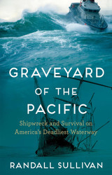 Graveyard of the Pacific: Shipwreck and Survival on America's