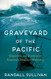 Graveyard of the Pacific: Shipwreck and Survival on America's