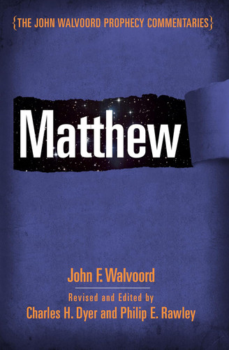 Matthew (The John Walvoord Prophecy Commentaries)