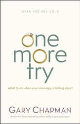 One More Try: What to Do When Your Marriage Is Falling Apart