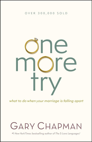 One More Try: What to Do When Your Marriage Is Falling Apart