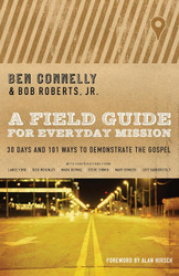 A Field Guide for Everyday Mission: 30 Days and 101 Ways to