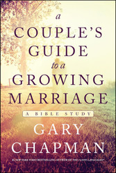 A Couple's Guide to a Growing Marriage: A Bible Study