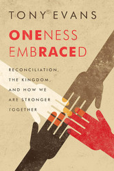 Oneness Embraced: Reconciliation the Kingdom and How We are Stronger