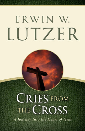 Cries from the Cross: A Journey into the Heart of Jesus