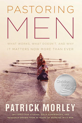 Pastoring Men: What Works What Doesn't and Why Men's Discipleship