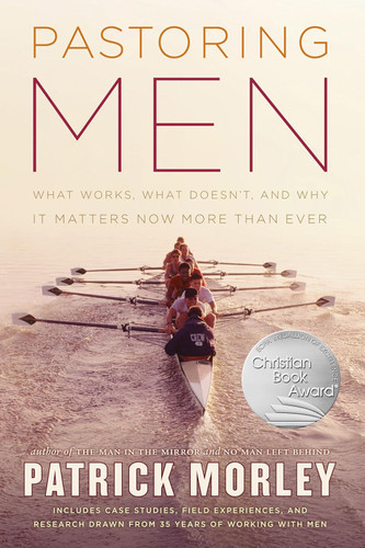 Pastoring Men: What Works What Doesn't and Why Men's Discipleship