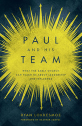 Paul and His Team: What the Early Church Can Teach Us About