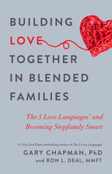 Building Love Together in Blended Families: The 5 Love Languages and