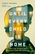 Until Every Child Is Home