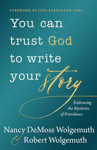 You Can Trust God to Write Your Story: Embracing the Mysteries of