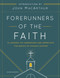 Forerunners of the Faith: 13 Lessons to Understand and Appreciate the