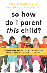 So How Do I Parent THIS Child?: Discovering the Wisdom and the Wonder