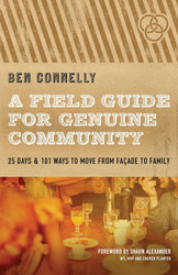 A Field Guide for Genuine Community: 25 Days & 101 Ways to Move from