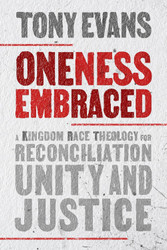 Oneness Embraced: A Kingdom Race Theology for Reconciliation Unity