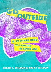 Go Outside: And 19 Other Keys to Thriving in Your 20s
