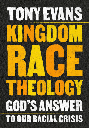 Kingdom Race Theology: God's Answer to Our Racial Crisis