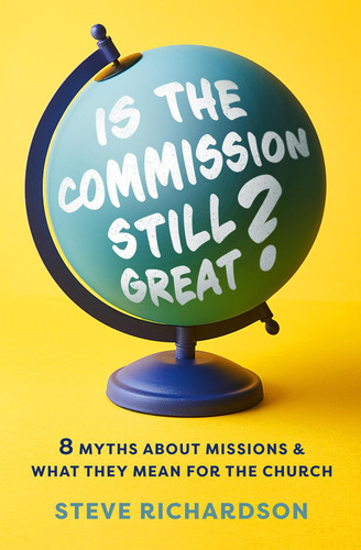 Is the Commission Still Great?: 8 Myths about Missions and What They