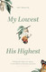 My Lowest for His Highest: Fixing Our Eyes on Jesus in the Midst of