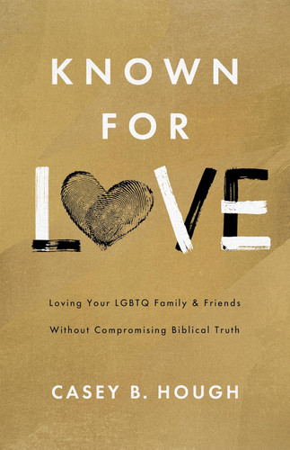 Known for Love: Loving Your LGBTQ Friends and Family without