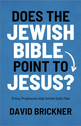 Does the Jewish Bible Point to Jesus?: 12 Key Prophecies that Unfold