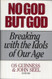 No God but God: Breaking With the Idols of Our Age