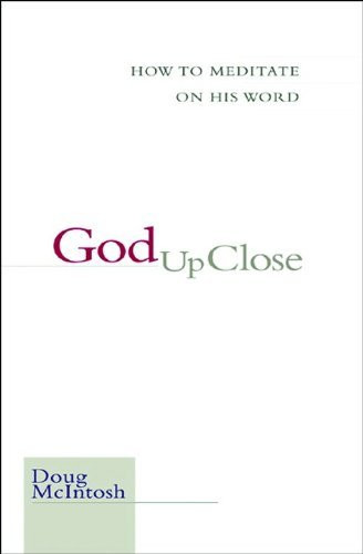 God Up Close: How to Meditate on His Word