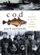 Cod: A Biography of the Fish That Changed the World