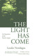 The Light Has Come: An Exposition of the Fourth Gospel The Light Has Come: An Exposition of the Fourth Gospel