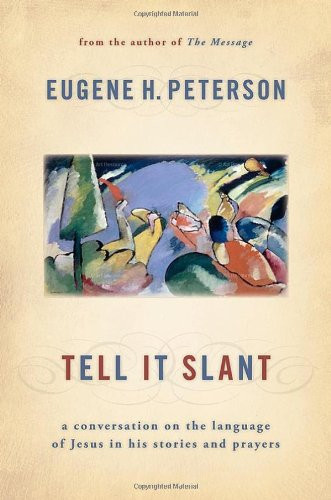 Tell It Slant: A Conversation on the Language of Jesus in His Stories