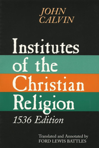 Institutes of the Christian Religion 1536 Edition