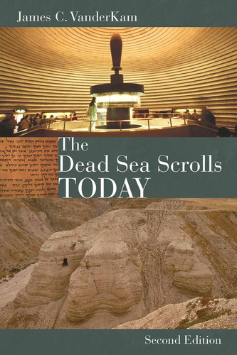 The Dead Sea Scrolls Today rev. ed