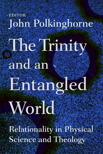 The Trinity and an Entangled World: Relationality in Physical Science