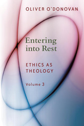 Entering into Rest: Ethics as Theology vol. 3