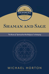 Shaman and Sage: The Roots of Spiritual but Not Religious in Antiquity