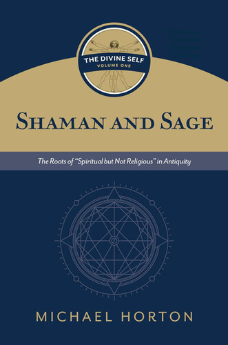 Shaman and Sage: The Roots of Spiritual but Not Religious in Antiquity