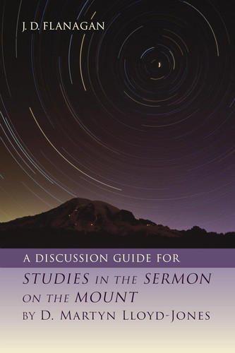 A Discussion Guide for Studies In the Sermon on the Mount by D.