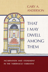 That I May Dwell among Them: Incarnation and Atonement in the