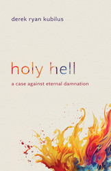 Holy Hell: A Case against Eternal Damnation