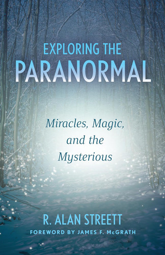 Exploring the Paranormal: Miracles Magic and the Mysterious