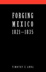 Forging Mexico 1821-1835