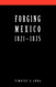 Forging Mexico 1821-1835