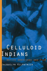 Celluloid Indians: Native Americans and Film
